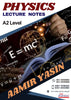 A2 LEVEL PHYSICS LECTURE NOTES BY Sir Aamir Yasin