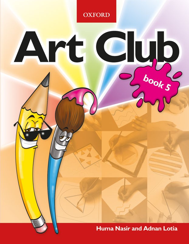 ART Art Club Book 5 Huma Nasir & Adnan Lotia / OUP