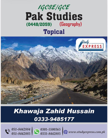 IGCSE/GCE Pak-Studies(Geography)(0448/2059) Topical By Sir Khawaja Zahid Hussain
