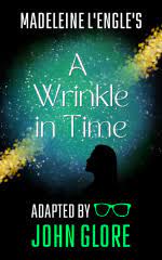 A Wrinkle in time (Play Adaptation of novel by Tracy young)