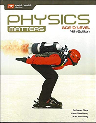 PHYSICS GCE O’Levels Physics matter Charles Chew,Chow Siew Foong Consultants: Dr.Ho Boon Tiong