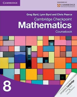 Cambridge Checkpoint Mathematics Course Book 8 By Greg Byrd, Lynn Byrd and Chris Pearce