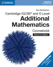 CAMBRIDGE IGCSE® AND O LEVEL ADDITIONAL MATHEMATICS COURSEBOOK,