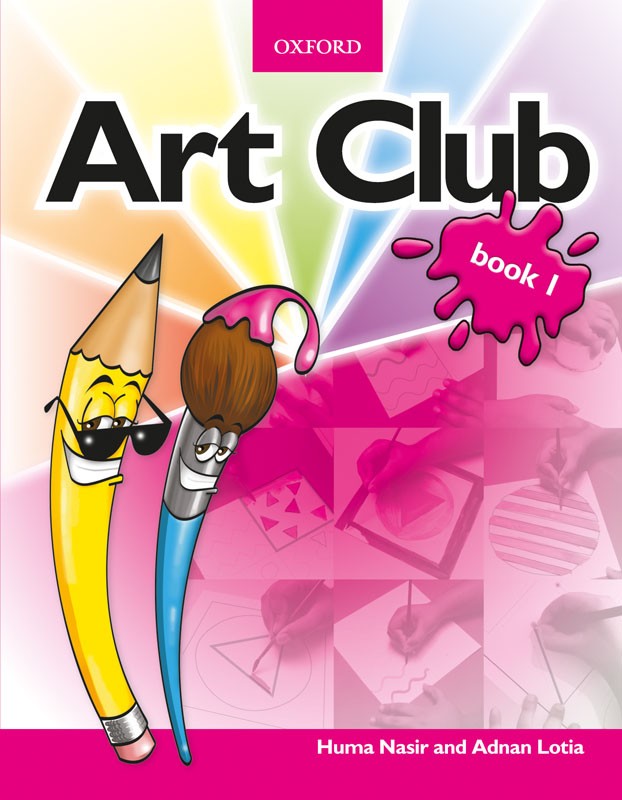 ART Club Book 1                                              Huma Nasir  & Adnan Lotia /    OUP