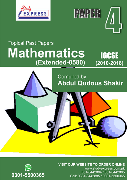 TOPICAL P4 MATHEMATICS PAST PAPERS IGCSE -0580 -(2010-2018) Compilied By: ABDUL QUDOUS SHAKIR