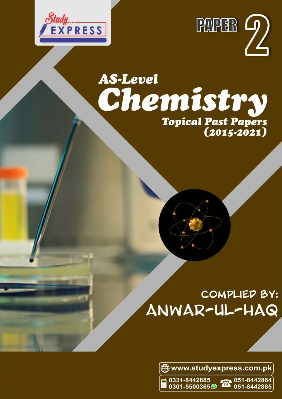 AS- Level CHEMISTRY Topical Past Papers (2015-2021) Complied BY: ANWAR-UL-HAQ.